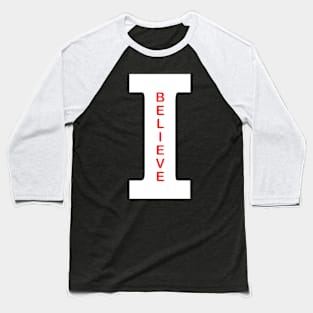 I believe Baseball T-Shirt